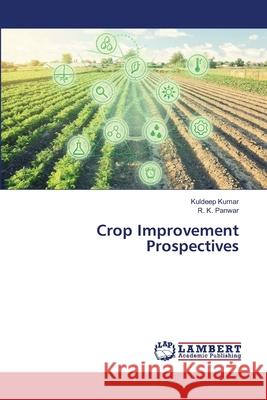 Crop Improvement Prospectives Kuldeep Kumar R. K. Panwar 9786207842124 LAP Lambert Academic Publishing - książka