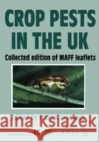 Crop Pests in the UK: Collected Edition of Maff Leaflets Gratwick, Marion 9780412462603 Chapman & Hall - książka
