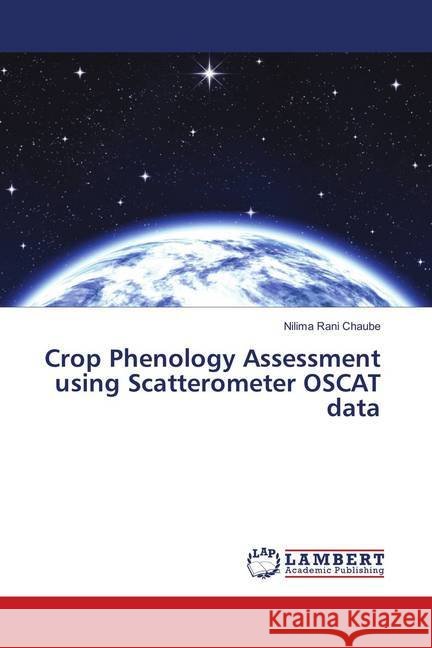 Crop Phenology Assessment using Scatterometer OSCAT data Chaube, Nilima Rani 9786138230243 LAP Lambert Academic Publishing - książka