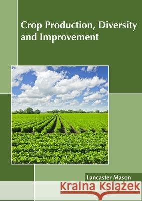 Crop Production, Diversity and Improvement Lancaster Mason 9781641162562 Callisto Reference - książka