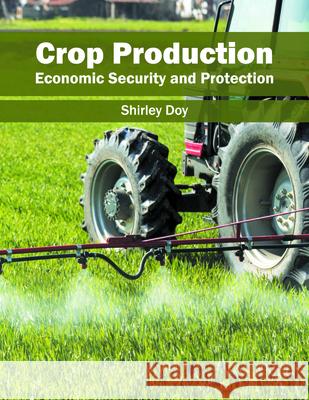 Crop Production: Economic Security and Protection Shirley Doy 9781682860090 Syrawood Publishing House - książka