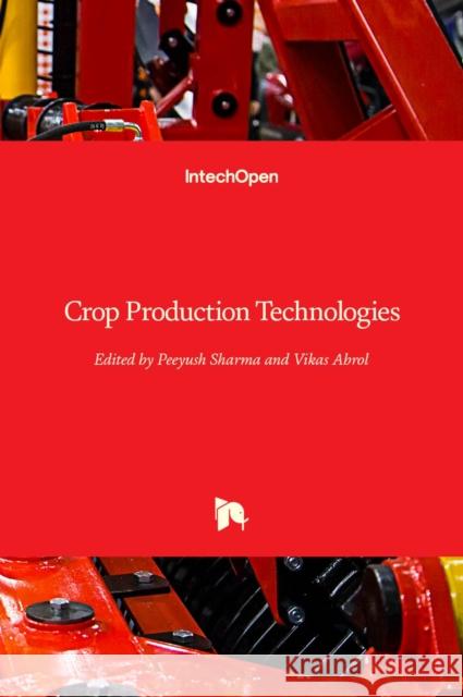 Crop Production Technologies Vikas Abrol Peeyush Sharma 9789533077871 Intechopen - książka