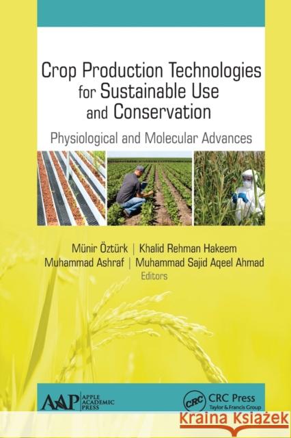 Crop Production Technologies for Sustainable Use and Conservation: Physiological and Molecular Advances Munir Ozturk Khalid Rehma Muhammad Ashraf 9781774634073 Apple Academic Press - książka