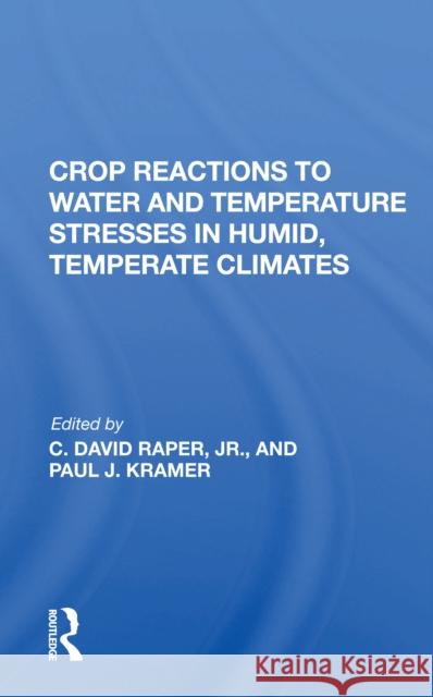 Crop Reactions to Water and Temperature Stresses in Humid, Temperate Climates Kramer, Paul J. 9780367169084 CRC Press - książka