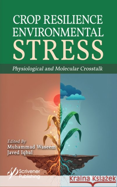 Crop Resilience to Environmental Stress: Physiological and Molecular Crosstalk  9781394395361 Wiley-Scrivener - książka