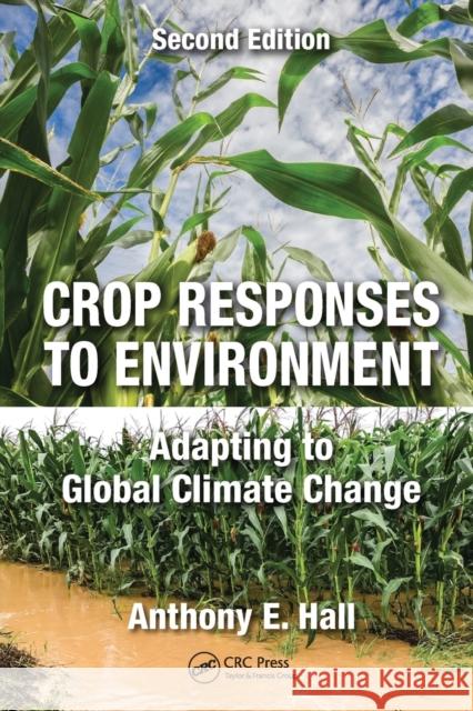 Crop Responses to Environment: Adapting to Global Climate Change, Second Edition Anthony E. Hall 9781032095738 CRC Press - książka