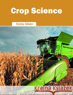Crop Science Corey Aiken 9781682863602 Syrawood Publishing House - książka