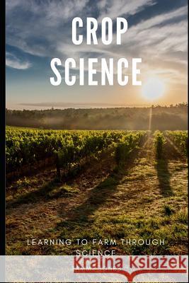 Crop Science: Learning to Farm Through Science Tammy Jones 9781079896862 Independently Published - książka