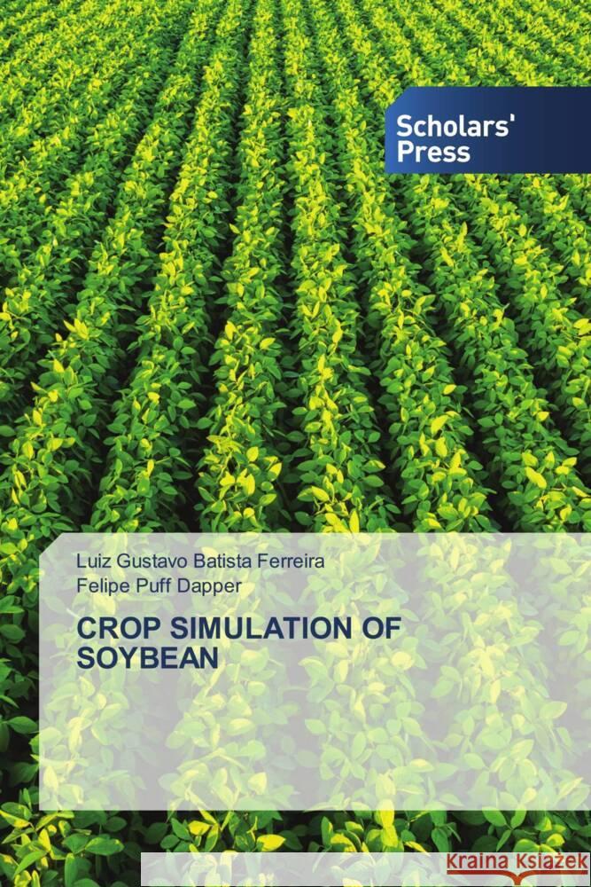 CROP SIMULATION OF SOYBEAN Batista Ferreira, Luiz Gustavo, Puff Dapper, Felipe 9786206769842 Scholars' Press - książka