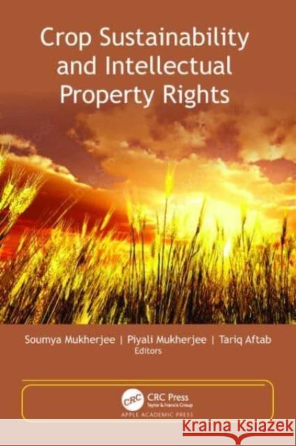 Crop Sustainability and Intellectual Property Rights Soumya Mukherjee Piyali Mukherjee Tariq Aftab 9781774913192 Apple Academic Press Inc. - książka