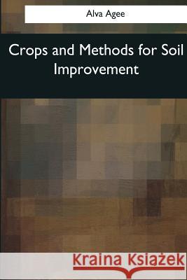 Crops and Methods for Soil Improvement Alva Agee 9781976242274 Createspace Independent Publishing Platform - książka