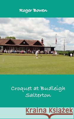 Croquet at Budleigh: History of the Famous Croquet Club MR Roger Bowen 9781518850530 Createspace Independent Publishing Platform - książka