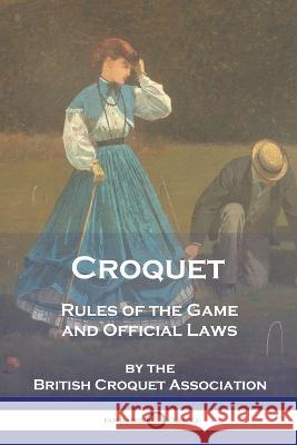 Croquet: Rules of the Game and Official Laws British Croquet Association 9781789875492 Pantianos Classics - książka