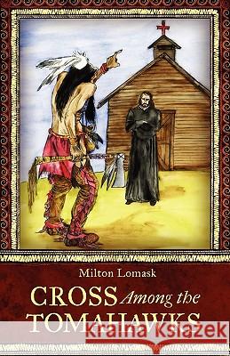Cross Among the Tomahawks Milton Lomask 9780983180029 Hillside Education - książka