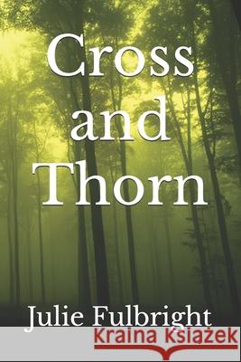 Cross and Thorn Julie A Fulbright 9798323724512 Independently Published - książka