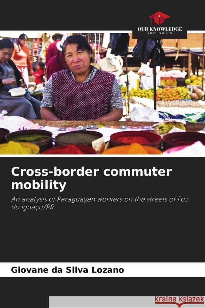 Cross-border commuter mobility da Silva Lozano, Giovane 9786206369202 Our Knowledge Publishing - książka