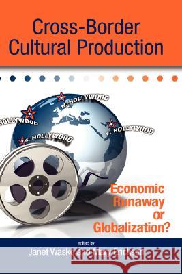 Cross-Border Cultural Production: Economic Runaway or Globalization? Wasko, Janet 9781934043783 Cambria Press - książka