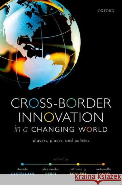 Cross-Border Innovation in a Changing World: Players, Places, and Policies Castellani, Davide 9780198870067 Oxford University Press - książka