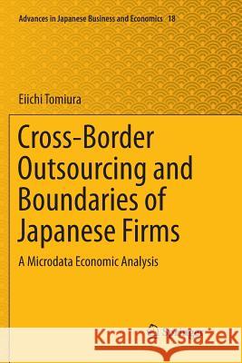 Cross-Border Outsourcing and Boundaries of Japanese Firms: A Microdata Economic Analysis Tomiura, Eiichi 9789811343148 Springer - książka