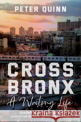 Cross Bronx: A Writing Life Peter Quinn Dan Barry 9781531500948 Fordham University Press - książka