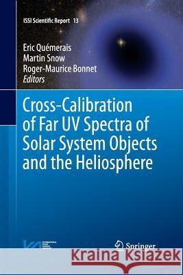 Cross-Calibration of Far UV Spectra of Solar System Objects and the Heliosphere Eric Q Martin Snow Roger-Maurice Bonnet 9781493947096 Springer - książka