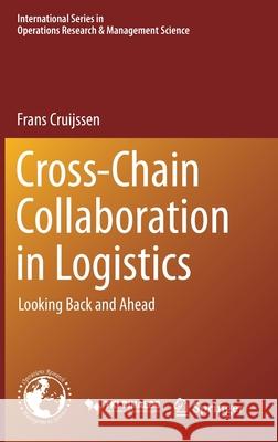 Cross-Chain Collaboration in Logistics: Looking Back and Ahead Frans Cruijssen 9783030570927 Springer - książka