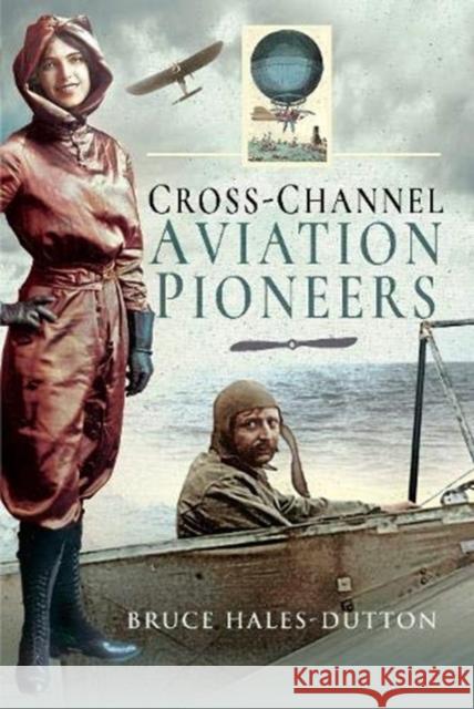 Cross-Channel Aviation Pioneers: Blanchard and Bleriot, Vikings and Viscounts Bruce Hales-Dutton 9781526775597 Air World - książka