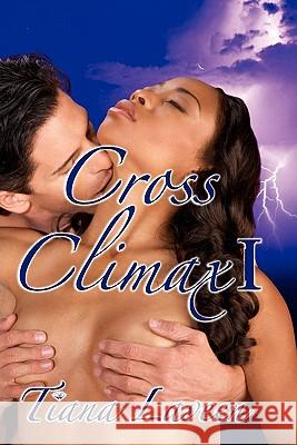 Cross Climax I Tiana Laveen 9781460973820 Createspace - książka
