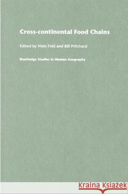 Cross-Continental Agro-Food Chains : Structures, Actors and Dynamics in the Global Food System Niels Fold Bill Pritchard 9780415337939 Routledge - książka