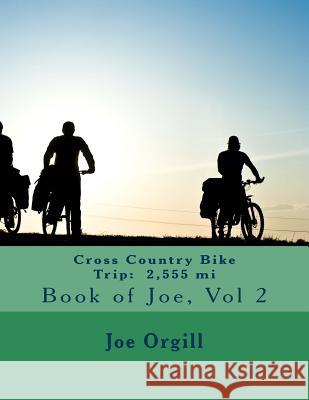 Cross Country Bike Trip: 2,555 mi: Book of Joe Orgill, Joe 9781508559443 Createspace - książka