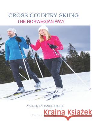 Cross Country Skiing -- The Norwegian Way: Second Edition -- Video Enhanced -- Color Edition Sindre Bergan Hanne Overlier 9781795278027 Independently Published - książka