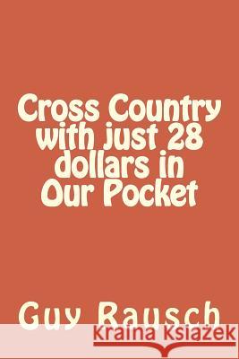 Cross Country with just 28 dollars in Our Pocket Rausch, Guy 9781500927141 Createspace - książka