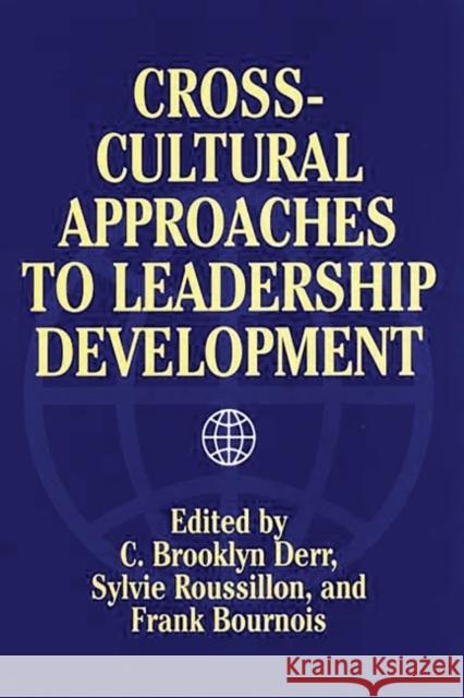 Cross-Cultural Approaches to Leadership Development C. Brooklyn Derr Sylvie Roussillon Frank Bournois 9781567204667 Quorum Books - książka