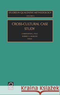 Cross-Cultural Case Study Christopher Pole, Robert G. Burgess 9780762300532 Emerald Publishing Limited - książka