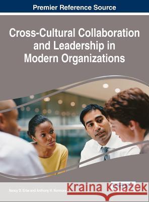 Cross-Cultural Collaboration and Leadership in Modern Organizations Anthony H. Normore Nancy D. Erbe 9781466683761 Business Science Reference - książka