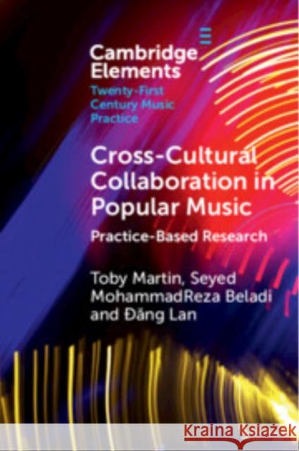 Cross-Cultural Collaboration in Popular Music: Practice-Based Research Dang Lan 9781009358248 Cambridge University Press - książka