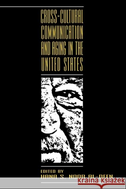 Cross-Cultural Communication and Aging in the United States Noor Al-Deen, Hana 9780805822946 Lawrence Erlbaum Associates - książka