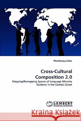 Cross-Cultural Composition 2.0 Marohang Limbu (Michigan State University USA) 9783843393232 LAP Lambert Academic Publishing - książka