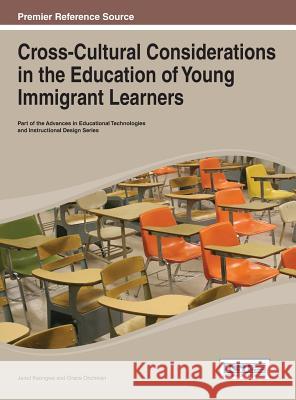 Cross-Cultural Considerations in the Education of Young Immigrant Learners Jared Keengwe Grace Onchwari 9781466649286 Information Science Reference - książka