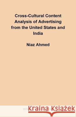 Cross-Cultural Content Analysis of Advertising from the United States and India Niaz Ahmed 9781581120844 Dissertation.com - książka
