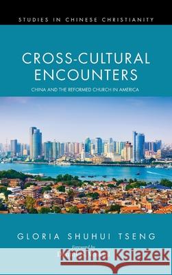 Cross-Cultural Encounters Gloria Shuhui Tseng Dennis N. Voskuil 9781498244800 Pickwick Publications - książka