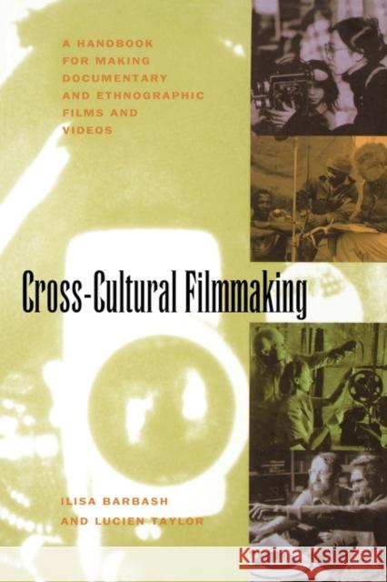 Cross-Cultural Filmmaking: A Handbook for Making Documentary and Ethnographic Films and Videos Barbash, Ilisa 9780520087606  - książka