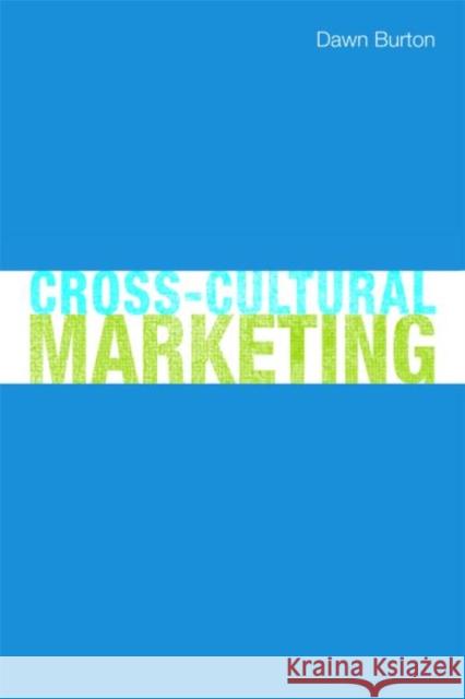 Cross-Cultural Marketing: Theory, Practice and Relevance Burton, Dawn 9780415448932 Taylor & Francis - książka