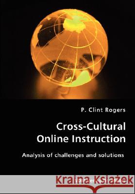 Cross-Cultural Online Instruction-Analysis of challenges and solutions Rogers, P. Clint 9783836424486 VDM Verlag - książka