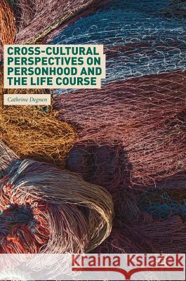 Cross-Cultural Perspectives on Personhood and the Life Course Cathrine Degnen 9781137566416 Palgrave MacMillan - książka