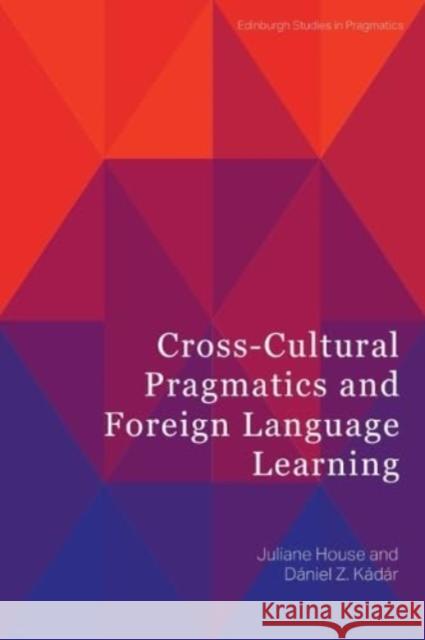 Cross-Cultural Pragmatics and Foreign Language Learning Daniel K d r 9781399523226 Edinburgh University Press - książka