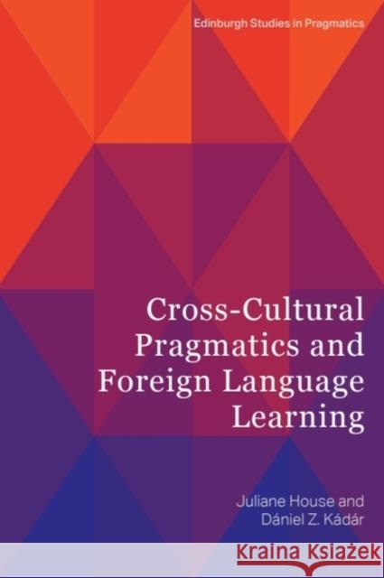 Cross-Cultural Pragmatics and Foreign Language Learning Daniel Z. (Director, Dalian University of Foreign Languages, China) Kadar 9781399523233 Edinburgh University Press - książka