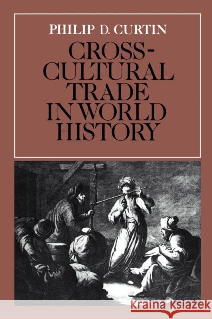 Cross-Cultural Trade in World History Philip Curtin Edmund Burk Philip D. Curtin 9780521269315 Cambridge University Press - książka