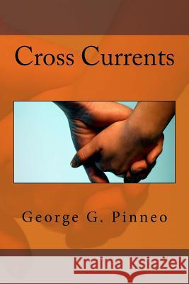 Cross Currents George G. Pinneo 9781727214918 Createspace Independent Publishing Platform - książka