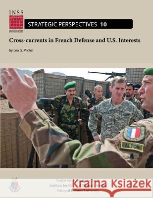 Cross-currents in French Defense and U.S. Interests: Institute for National Strategic Studies, Strategic Perspectives, No. 10 University, National Defense 9781478199854 Createspace - książka